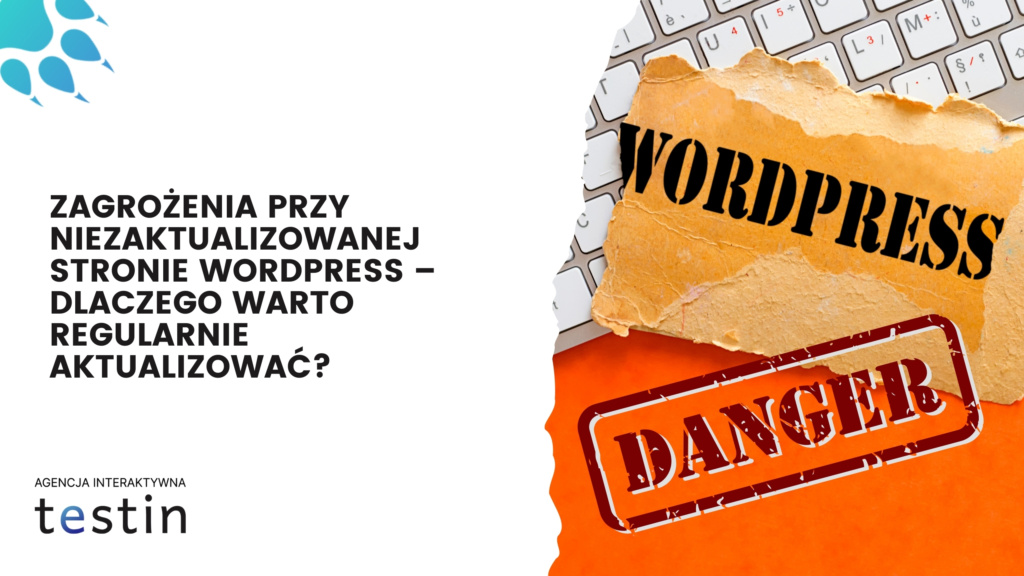 Zagrożenia nieaktualizowanego WordPressa — napisy WordPress i Danger na tle klawiatury