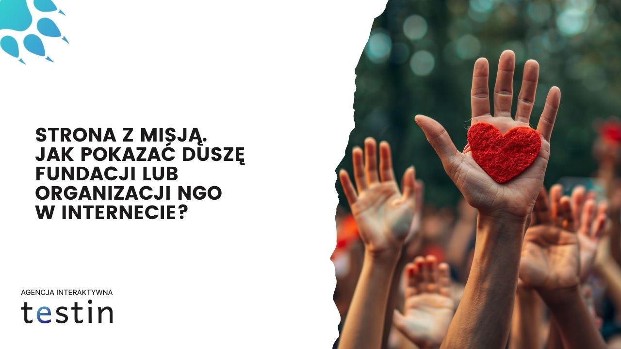 Strona z misją. Jak pokazać duszę fundacji lub organizacji NGO w Internecie?