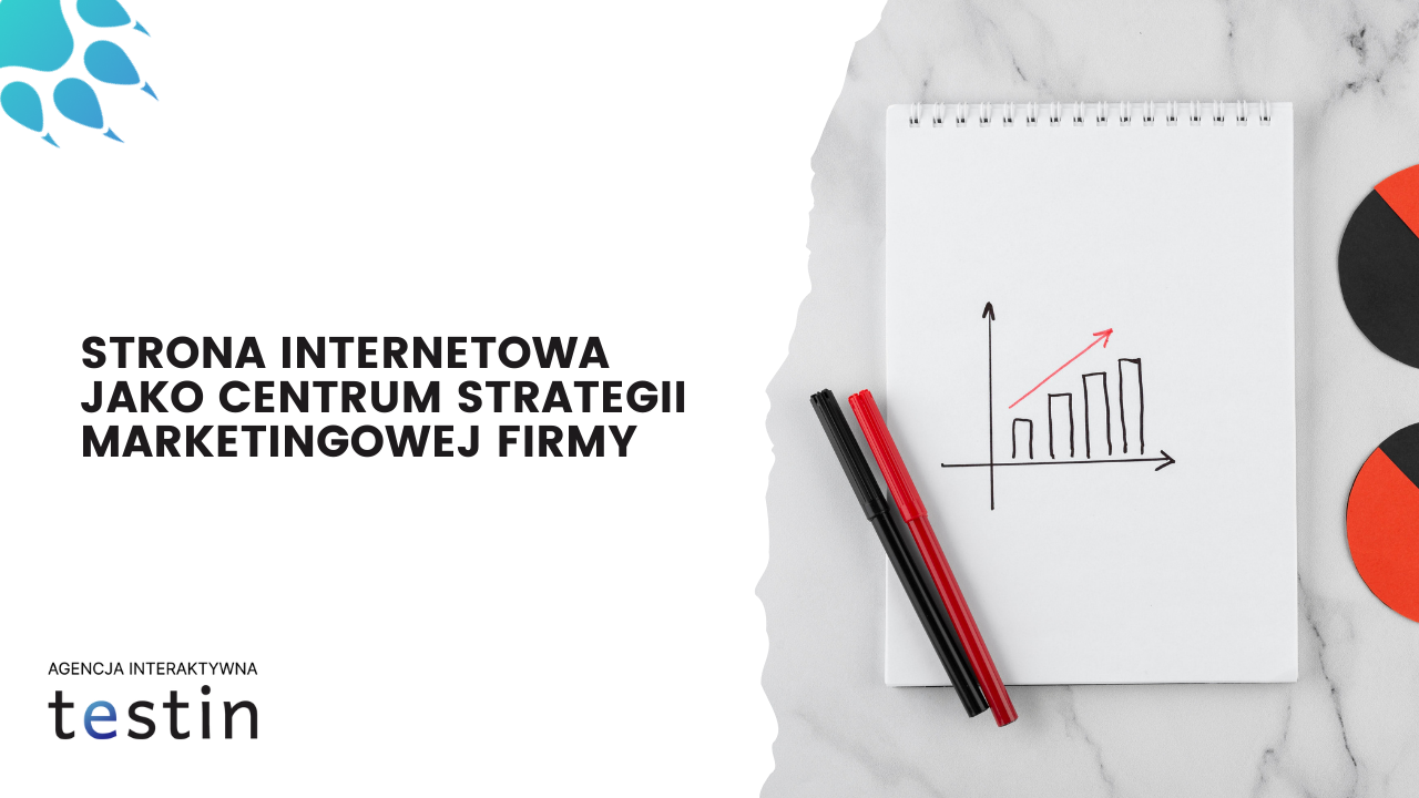 Strona internetowa jako centrum strategii marketingowej firmy