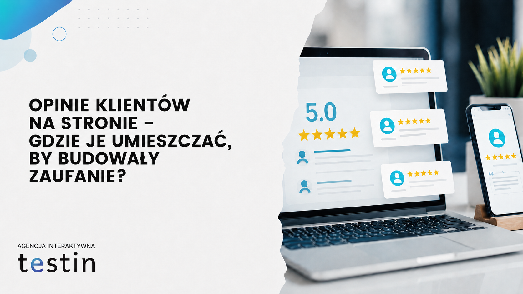 Opinie klientów na stronie – gdzie je umieszczać, by budowały zaufanie?