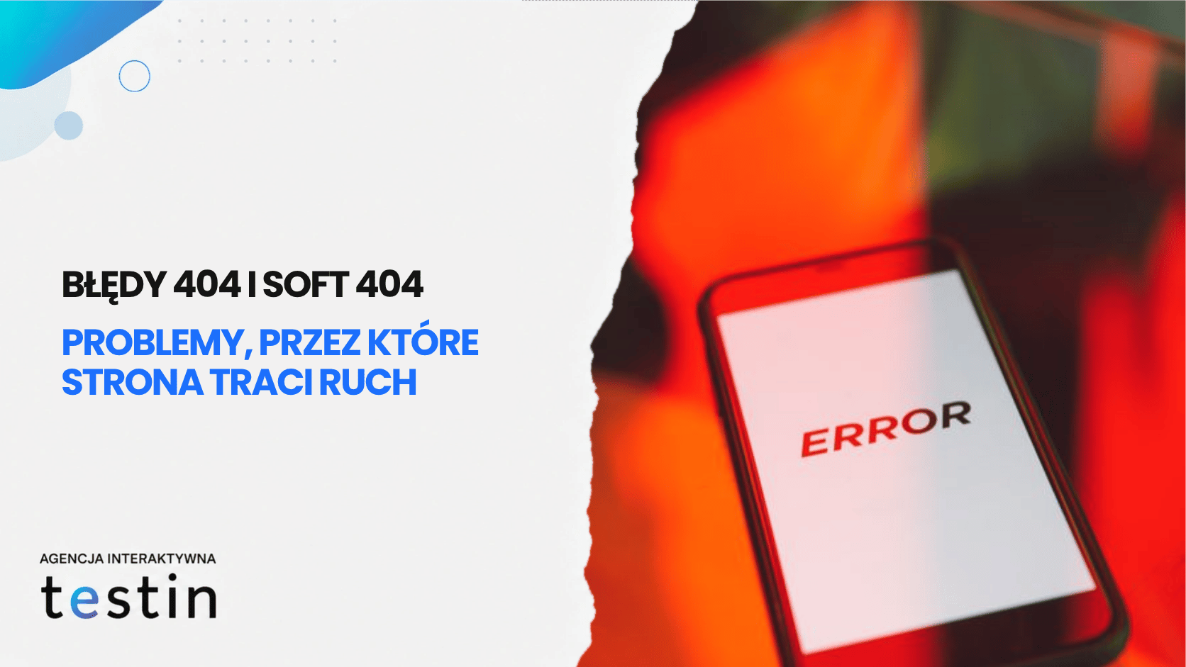 Błędy 404 i soft 404 – problemy, przez które strona traci ruch